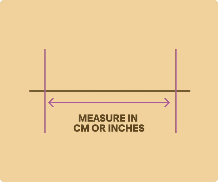 A simple measurement graphic on a warm beige background with a horizontal line and two vertical markers, plus the text 'MEASURE IN CM OR INCHES' in dark brown and purple.